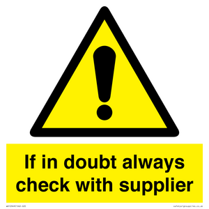 If in doubt always check with supplier